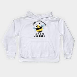 Sometimes I Get The Heebee Jeebees Funny Bee Puns Kids Hoodie